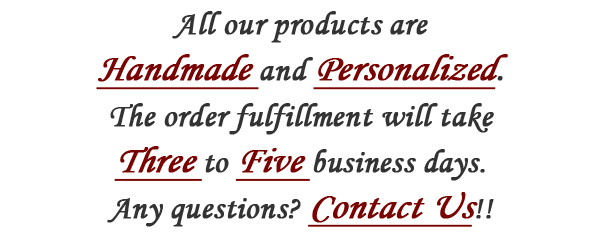 All products are custom made